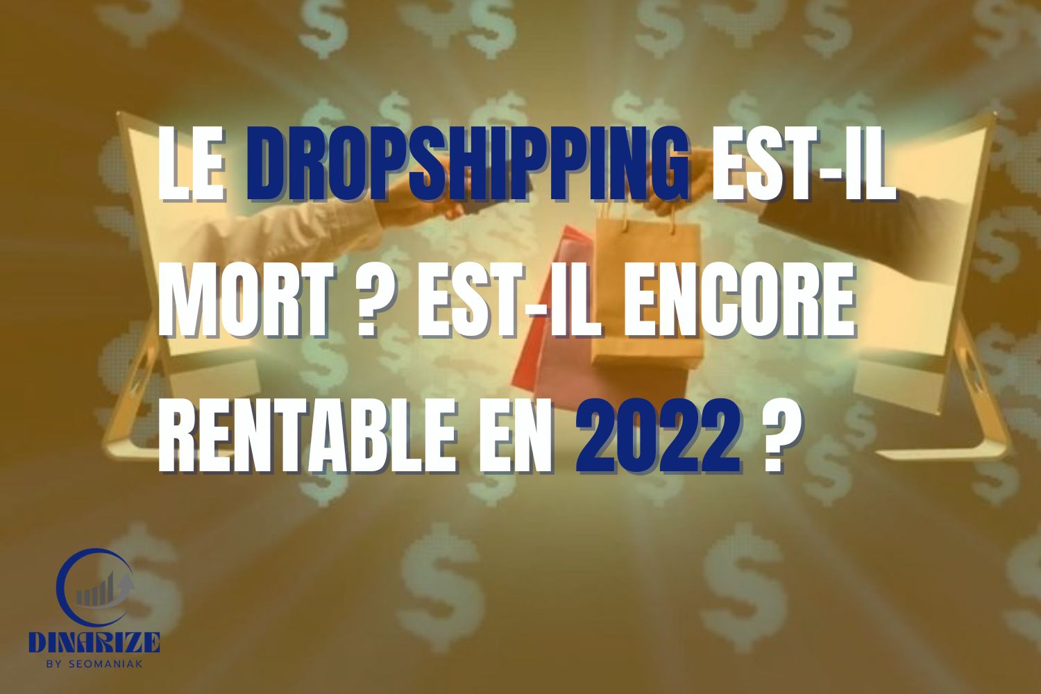 Deux mains sortant d’écrans d’ordinateur échangeant un sac de shopping, avec des symboles dollar en arrière-plan et le texte : "Le dropshipping est-il mort ? Est-il encore rentable en 2022 ?"