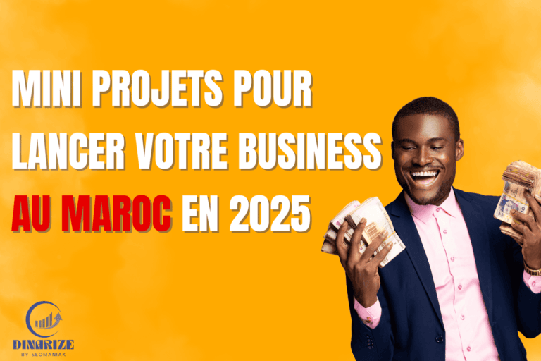 Mini Projets pour Lancer Votre Business au Maroc en 2025