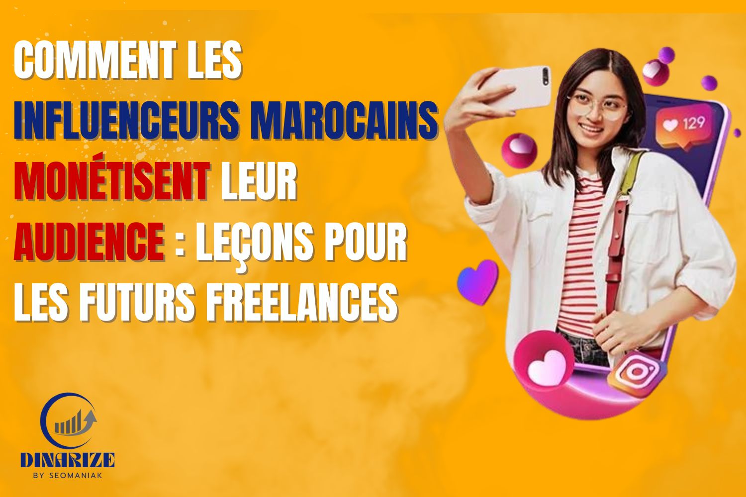 "Comment les influenceurs marocains monétisent leur audience : leçons pour les futurs freelances" et le logo de Dinarize by Seomaniak.